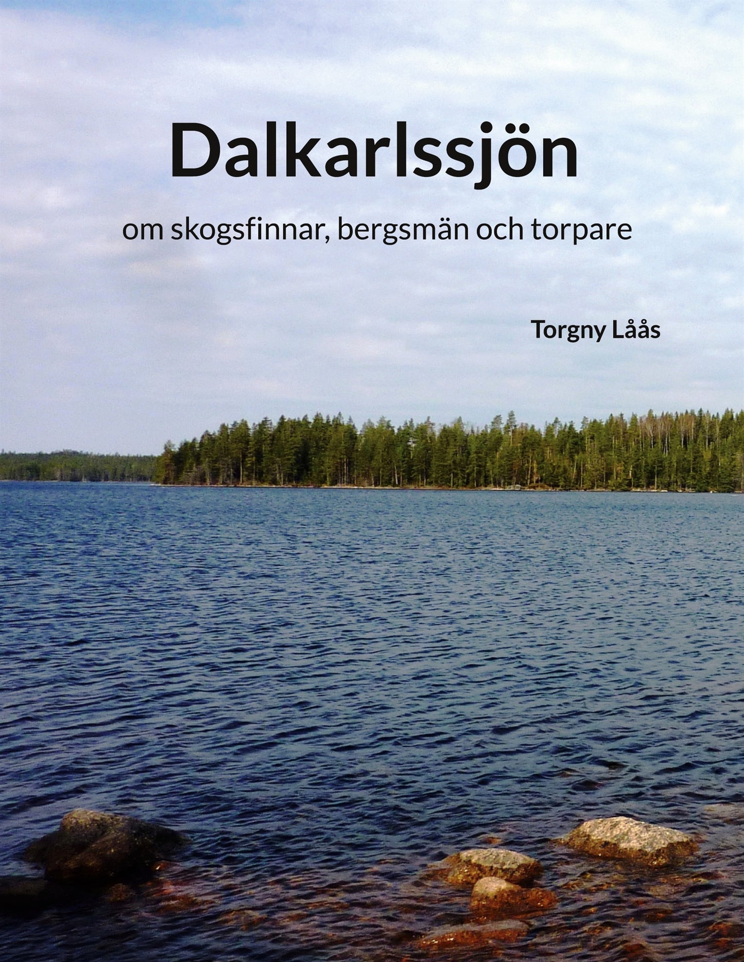 Dalkarlssjön: om skogsfinnar, bergsmän och torpare – E-bok