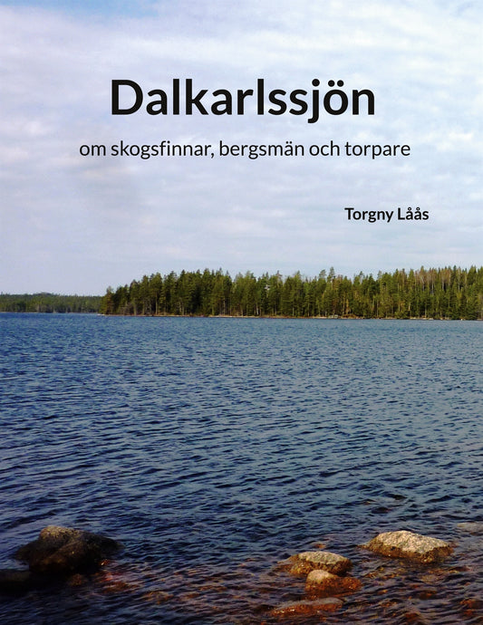 Dalkarlssjön: om skogsfinnar, bergsmän och torpare – E-bok