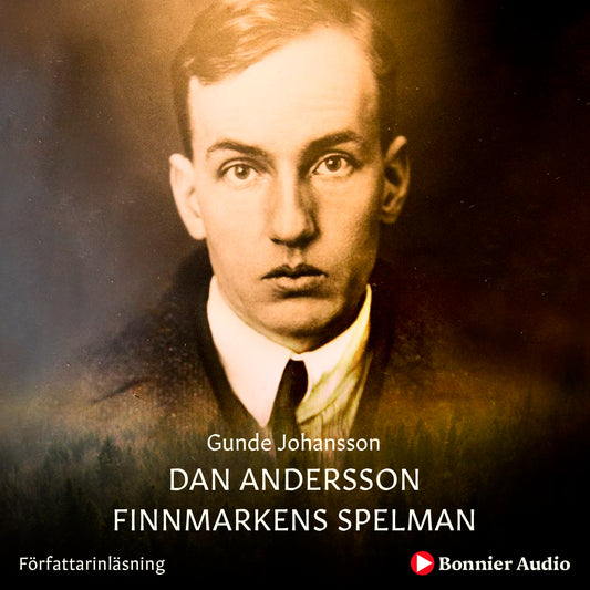 Dan Andersson - Finnmarkens spelman – Ljudbok