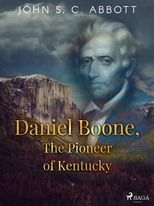 Daniel Boone, The Pioneer of Kentucky – E-bok