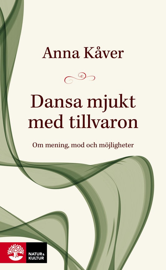 Dansa mjukt med tillvaron : om mening, mod och möjligheter – E-bok