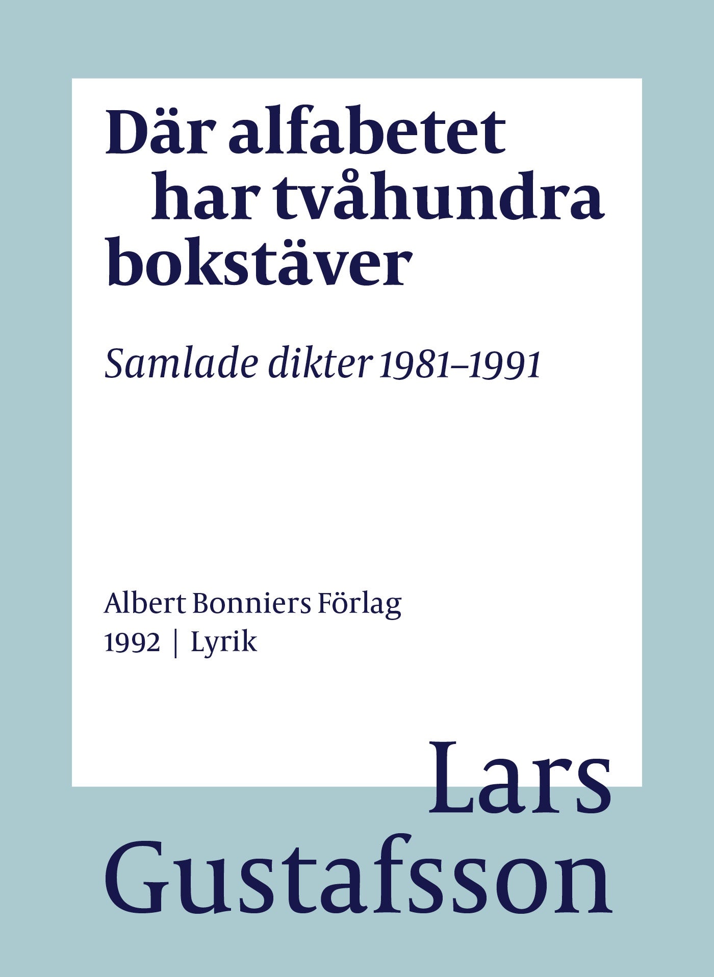 Där alfabetet har tvåhundra bokstäver : samlade dikter 1981-1991 – E-bok