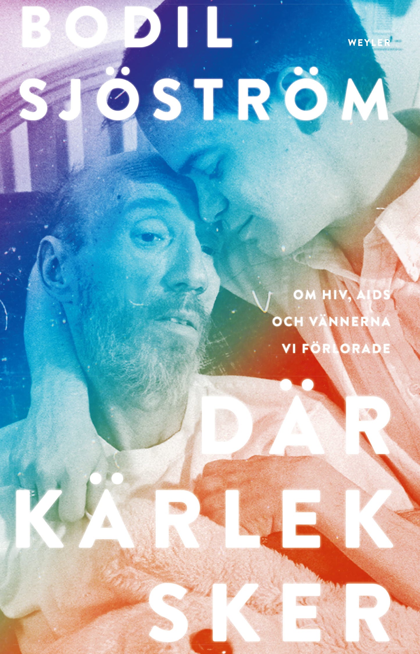 Där kärlek sker : om hiv, aids och vännerna vi förlorade – E-bok