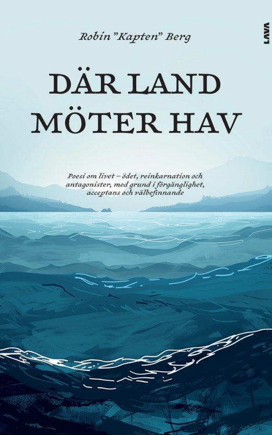 Där land möter hav : poesi om livet - ödet, reinkarnation och antagonister, med grund i förgänglighet, acceptans och välbefinnande – E-bok