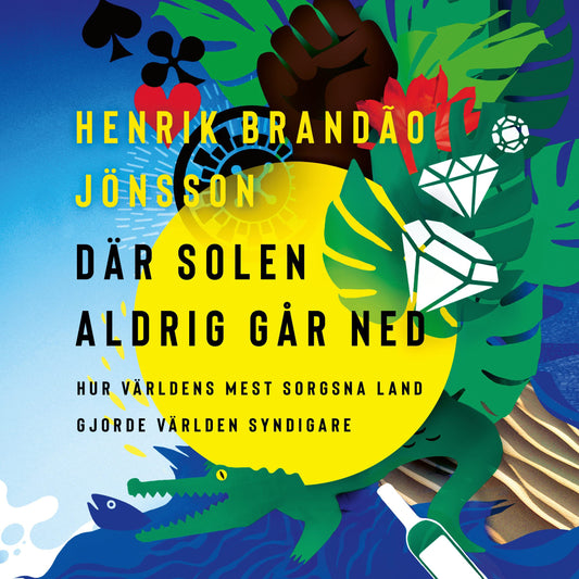 Där solen aldrig går ned : hur världens mest sorgsna land gjorde världen syndigare – Ljudbok