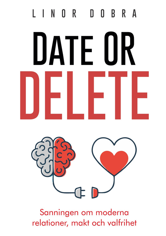Date or Delete: Sanningen om moderna relationer, makt och valfrihet – E-bok