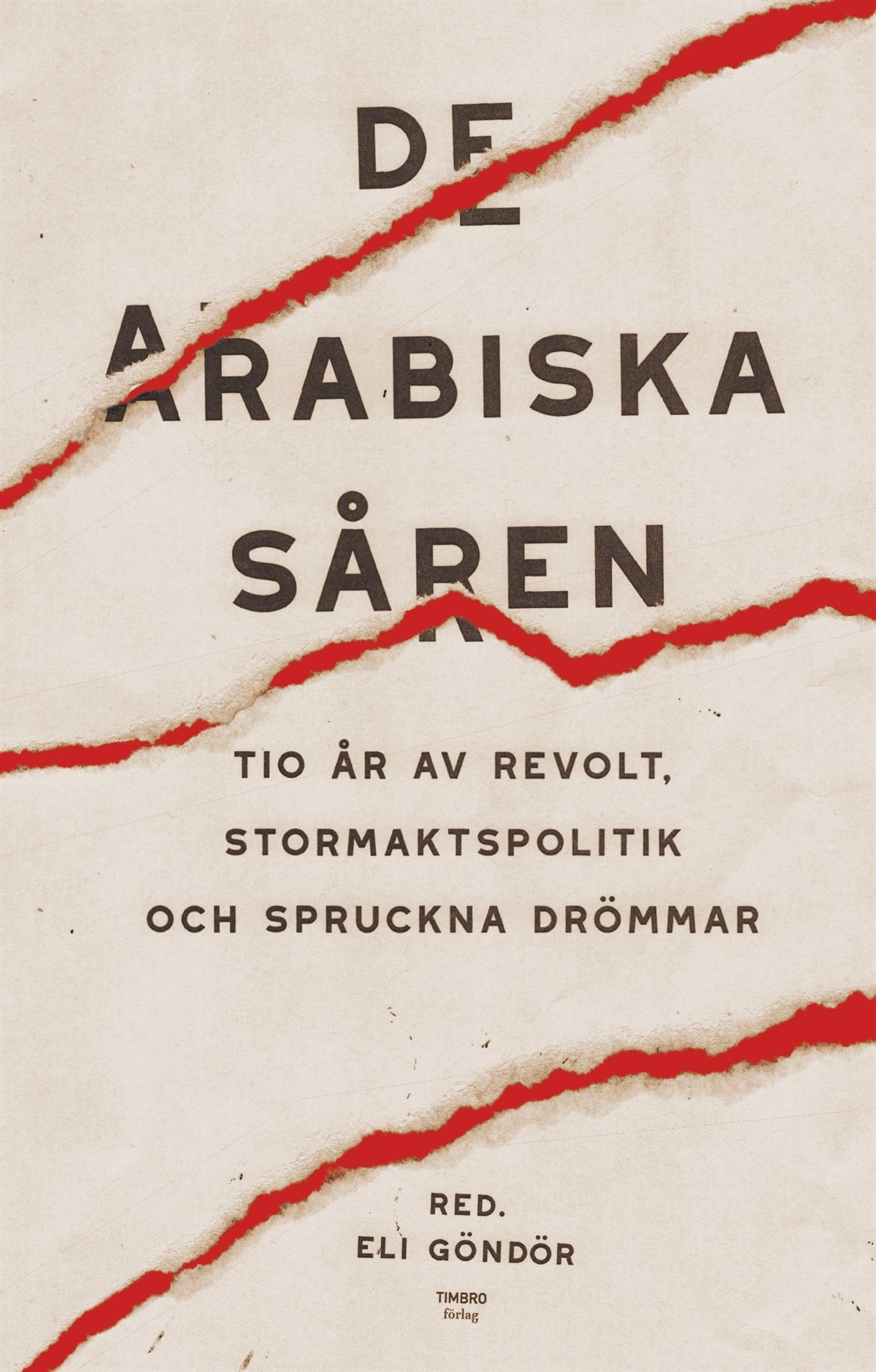 De arabiska såren : tio år av revolt, stormaktspolitik och spruckna drömmar – E-bok