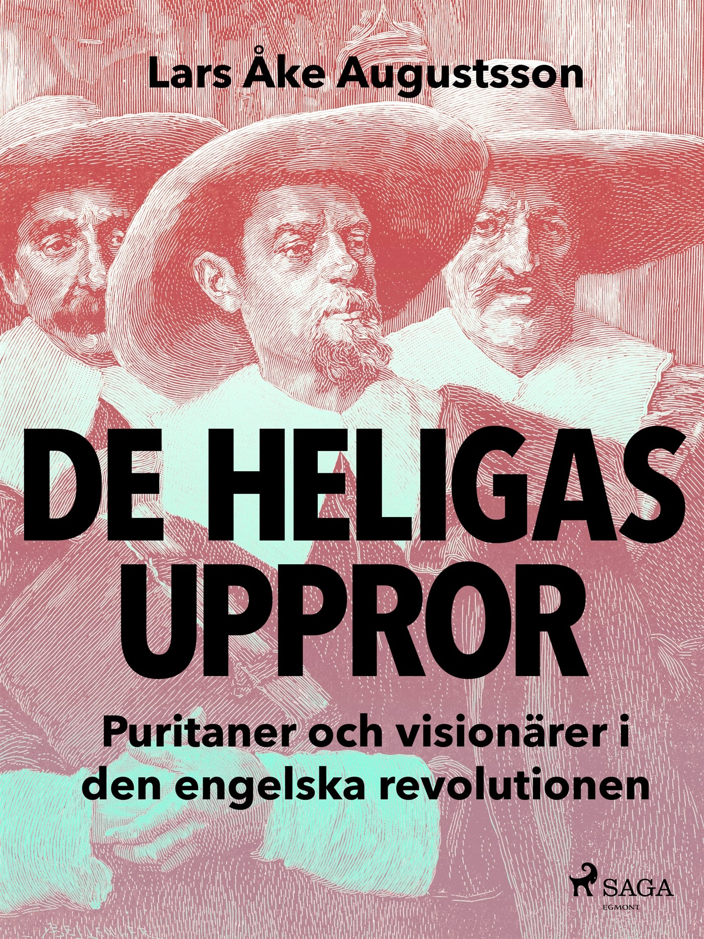 De heligas uppror, puritaner och visionärer i den engelska revolutionen – E-bok