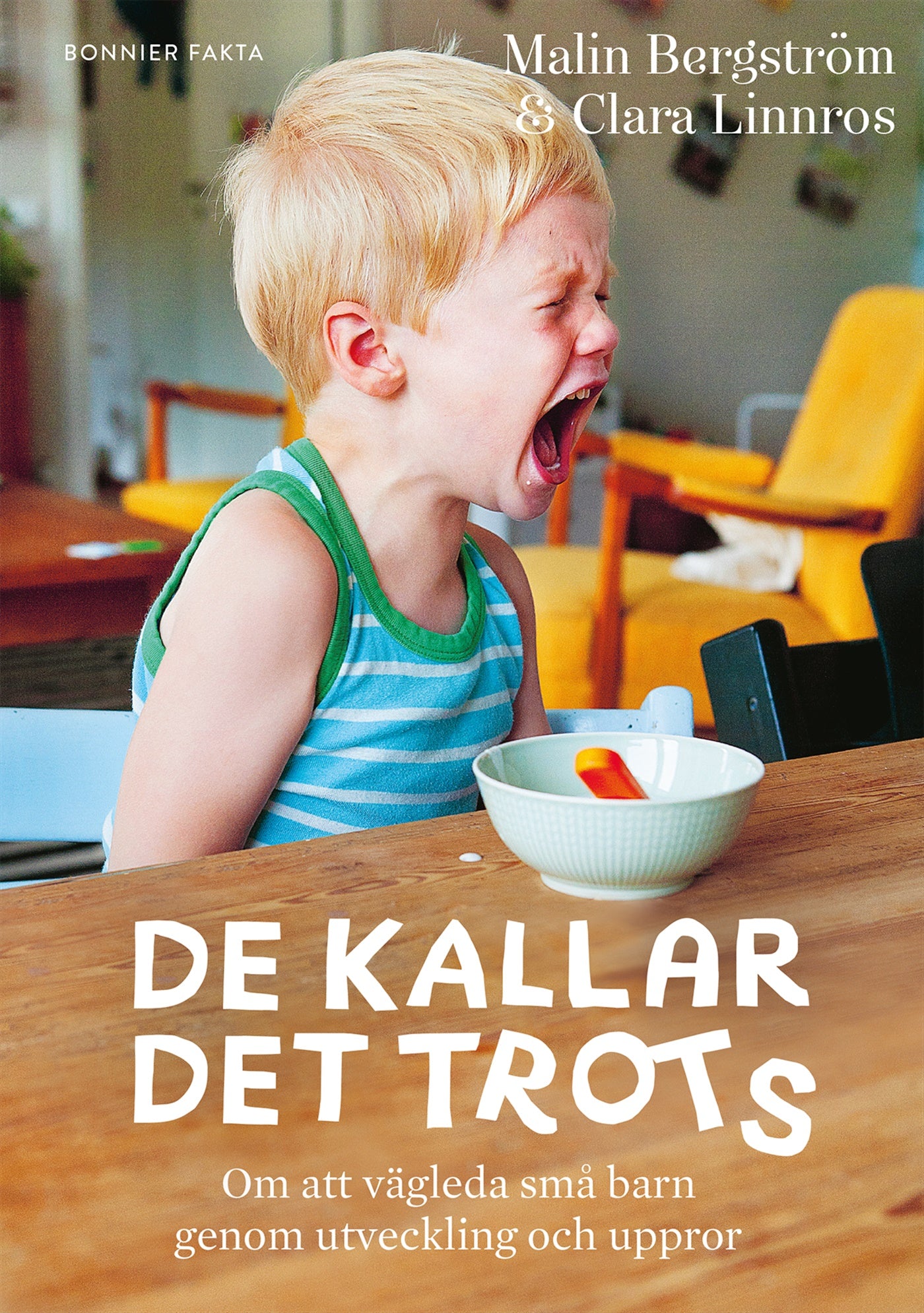 De kallar det trots : om att vägleda små barn genom utveckling och uppror – E-bok