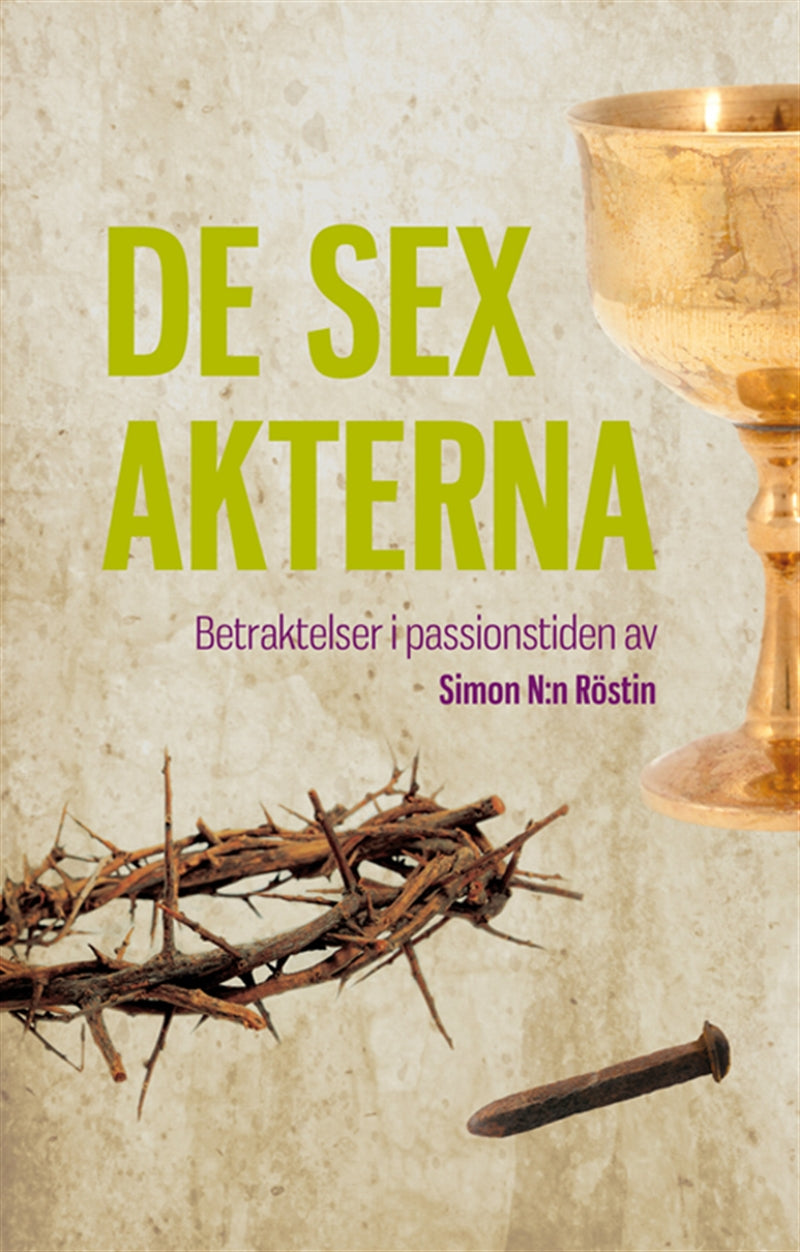 De sex akterna : betraktelser i passionstiden – E-bok