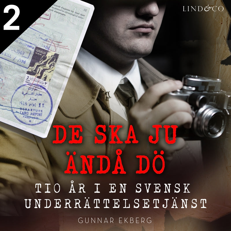 De ska ju ändå dö: tio år i en svensk underrättelsetjänst - Del 2 – Ljudbok