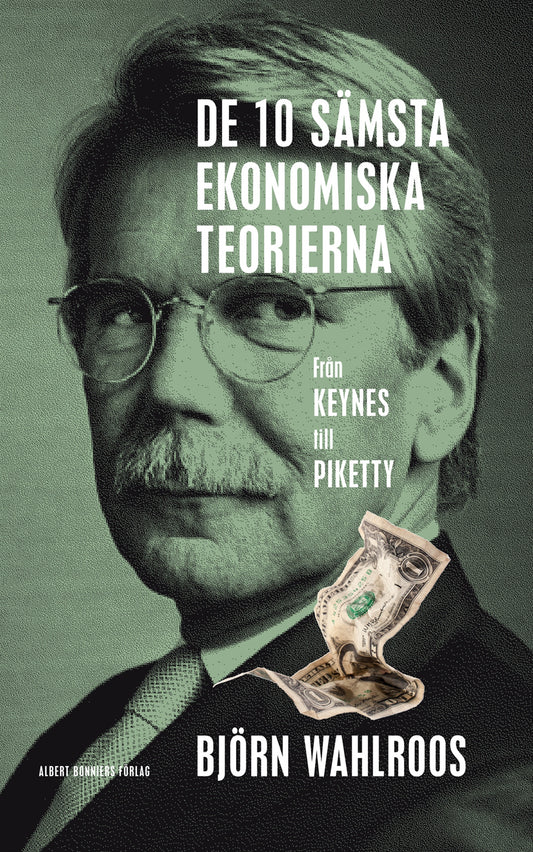 De tio sämsta ekonomiska teorierna : från Keynes till Piketty – E-bok