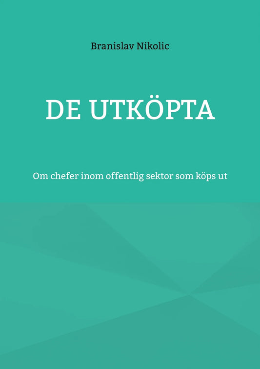 De utköpta: Om chefer inom offentlig sektor som köps ut – E-bok