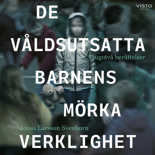 De våldsutsatta barnens mörka verklighet – Ljudbok