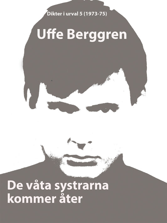 De våta systrarna kommer åter: Dikter i urval 5 (1973-75) – E-bok