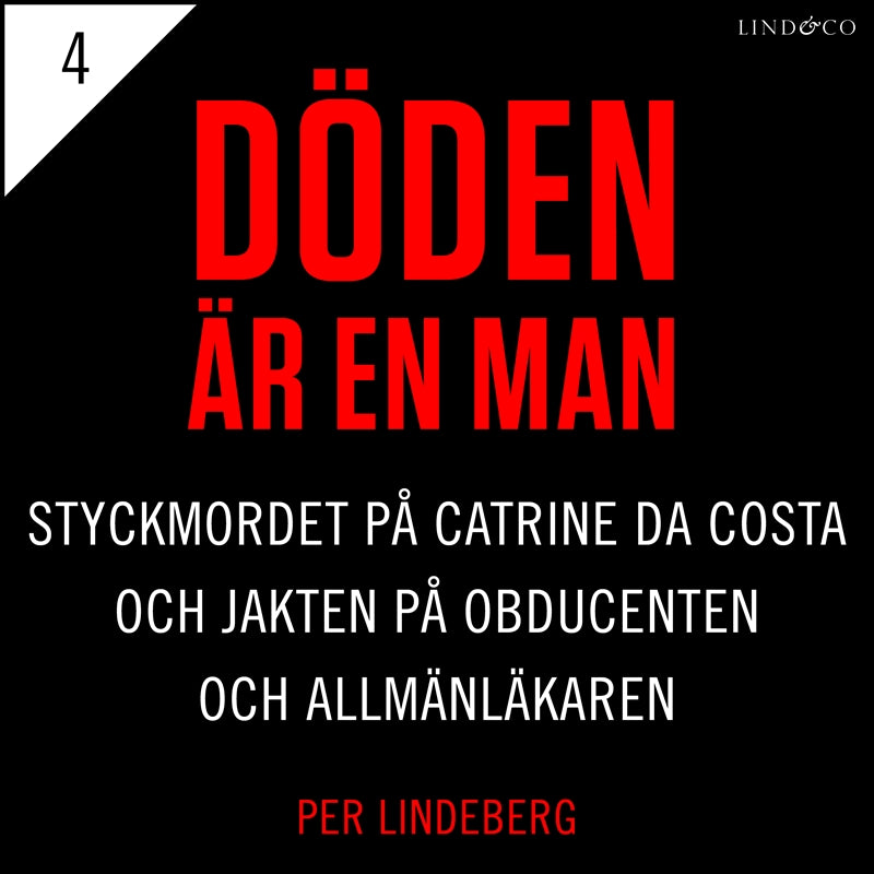 Del 4 - Döden är en man. Styckmordet på Catrine da Costa och jakten på Obducenten och Allmänläkaren – Ljudbok