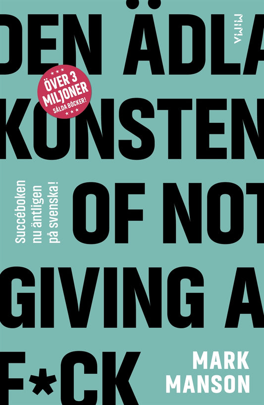 Den ädla konsten of Not Giving a F*ck: Så lever du ett bra liv - på riktigt – E-bok