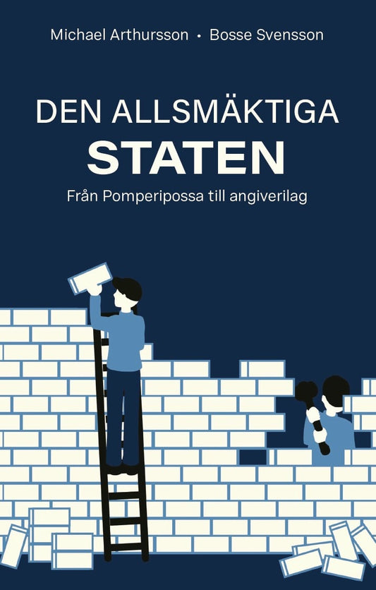 Den allsmäktiga staten : från Pomperipossa till angiverilag – E-bok