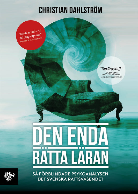 Den enda rätta läran : så förblindade psykoanalysen det svenska rättsväsendet – E-bok
