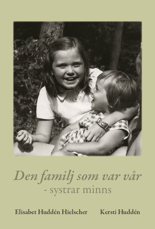 Den familj som var vår - systrar minns – E-bok