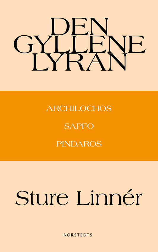 Den gyllene lyran : Archilochos, Sapfo, Pindaros – E-bok