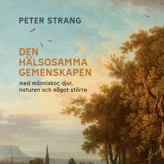 Den hälsosamma gemenskapen : med människor, djur, naturen och något större – Ljudbok