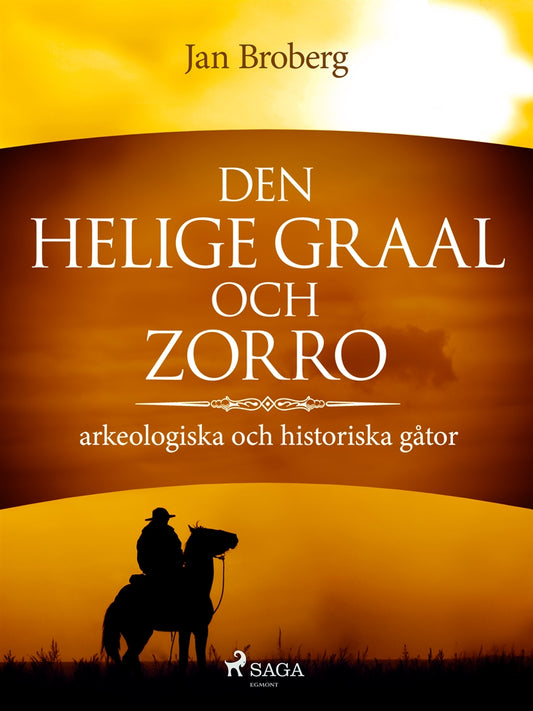 Den heliga Graal och Zorro : arkeologiska och historiska gåtor – E-bok