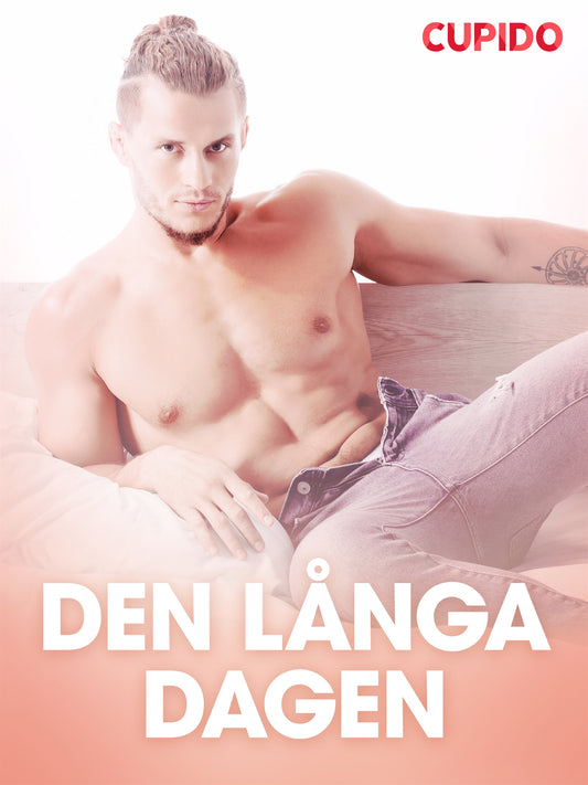 Den långa dagen – erotisk novell – E-bok