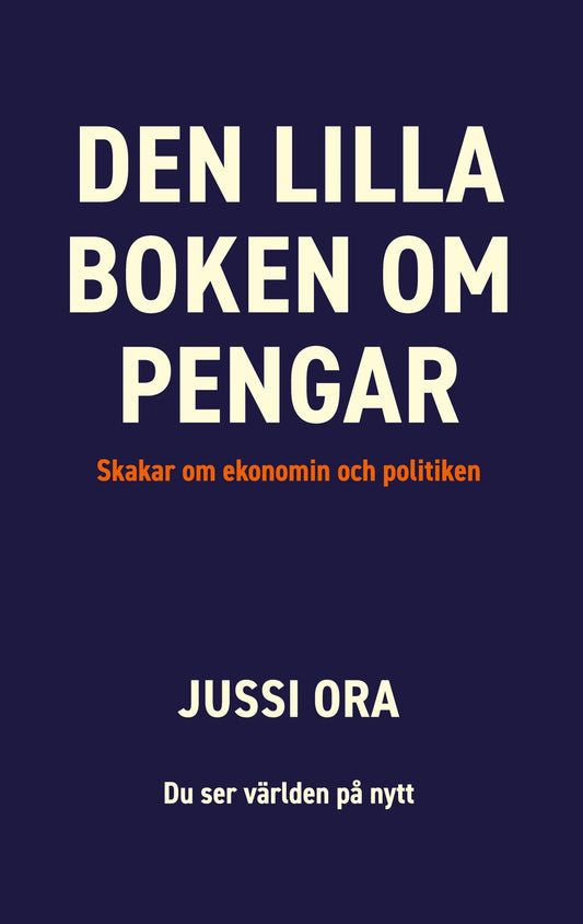 Den lilla boken om pengar: Skakar om ekonomin och politiken – E-bok