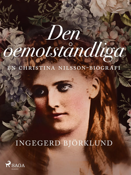 Den oemotståndliga : en Christina Nilsson-biografi – E-bok