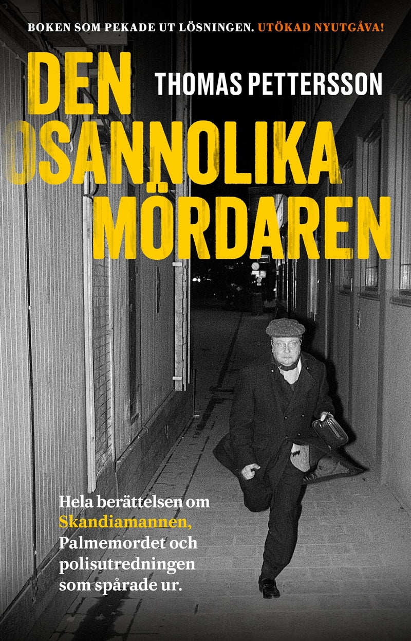 Den osannolika mördaren : Hela berättelsen om Skandiamannen, Palmemordet och polisutredningen som spårade ur. – E-bok