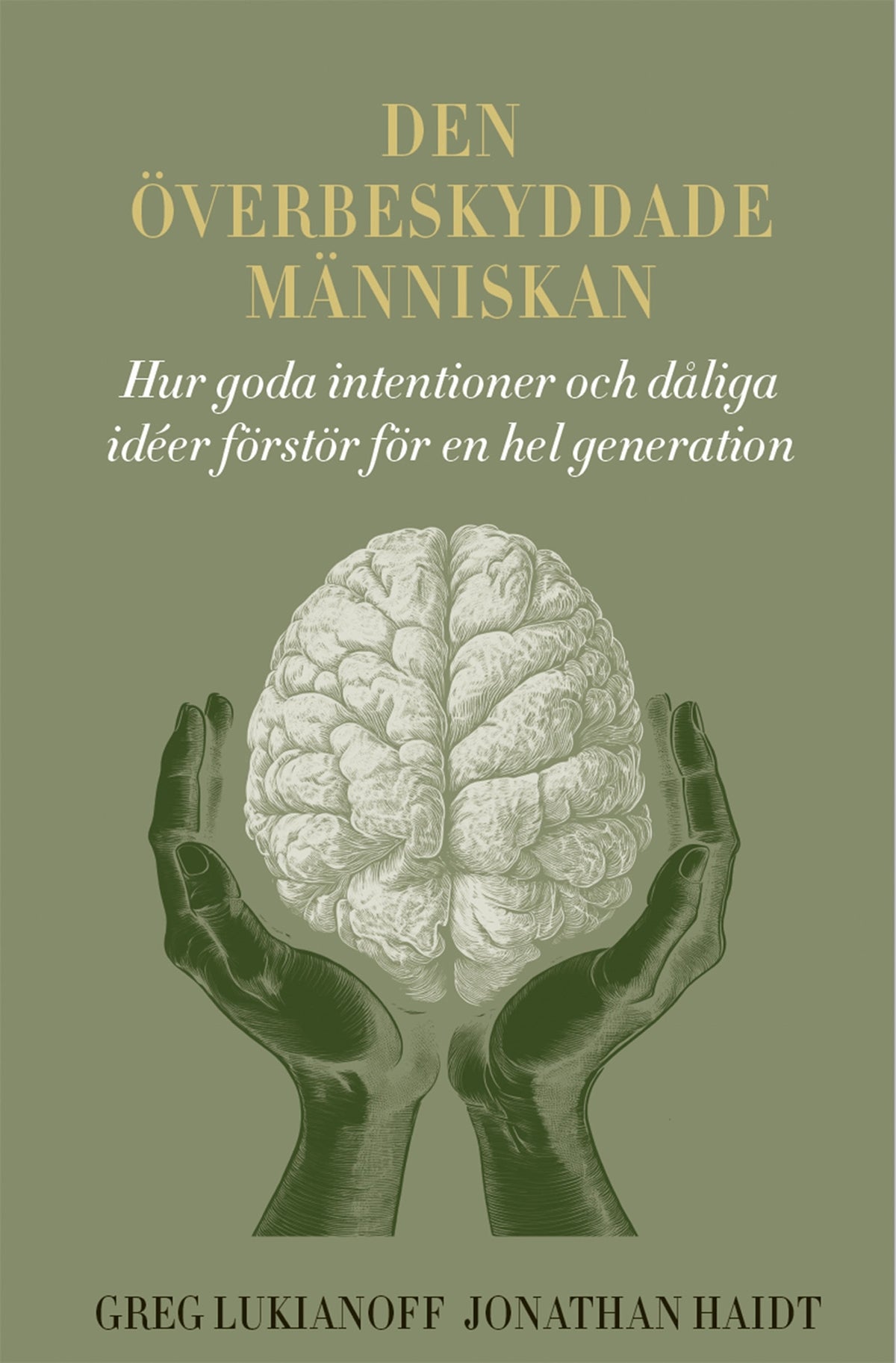 Den överbeskyddade människan: hur goda intentioner och dåliga idéer förstör för en hel generation – E-bok