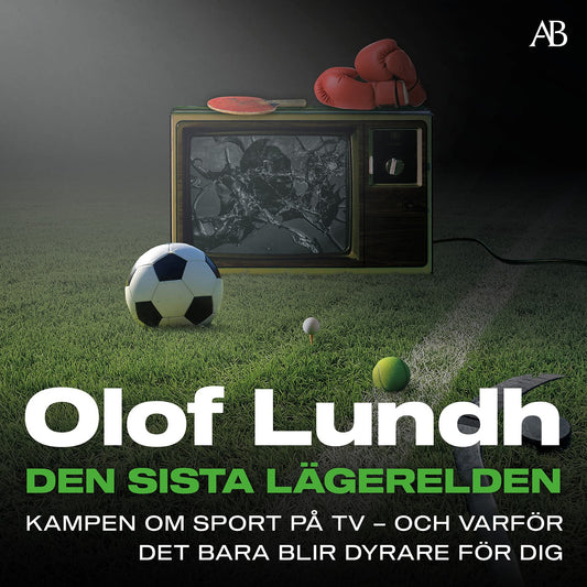 Den sista lägerelden : kampen om sport på tv - och varför det bara blir dyrare för dig – Ljudbok