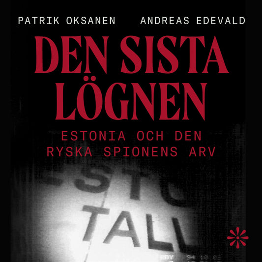 Den sista lögnen : Estonia och den ryska spionens arv – Ljudbok