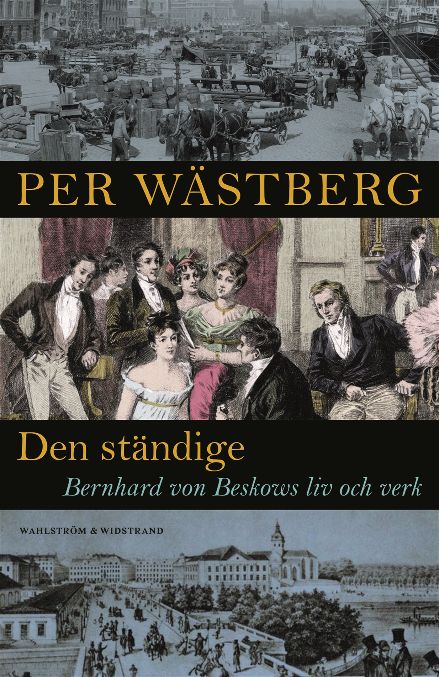 Den ständige : Bernhard von Beskows liv och verk – E-bok