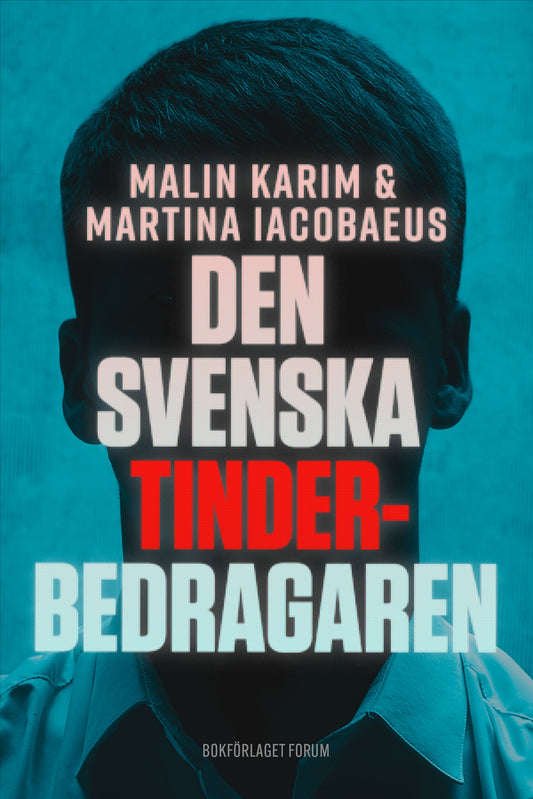 Den svenska Tinderbedragaren : en sann berättelse om kärlek, manipulation och ett av Sveriges största dejtingbedrägerier – E-bok
