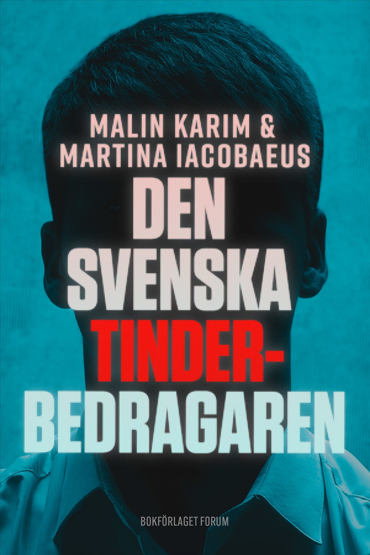 Den svenska Tinderbedragaren : en sann berättelse om kärlek, manipulation och ett av Sveriges största dejtingbedrägerier – E-bok