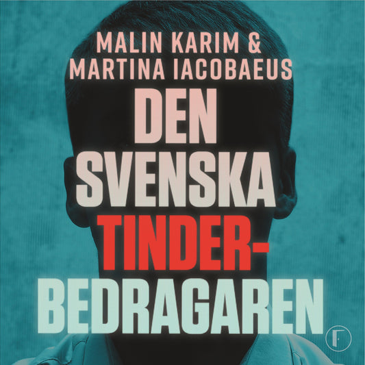 Den svenska Tinderbedragaren : en sann berättelse om kärlek, manipulation och ett av Sveriges största dejtingbedrägerier – Ljudbok