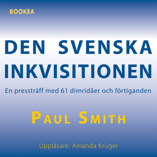 Den svenska inkvisitionen : en pressträff med 61 dimridåer och förtiganden – Ljudbok