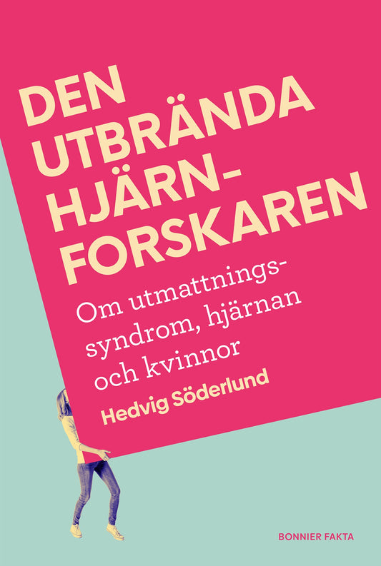 Den utbrända hjärnforskaren : personliga erfarenheter, fakta och vägen till läkning – E-bok