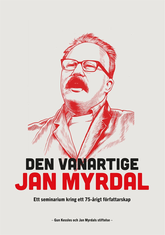 Den vanartige Jan Myrdal: Ett seminarium kring ett 75-årigt författarskap – E-bok