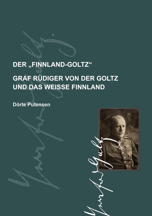 Der Finnland-Goltz: Graf Rüdiger von der Goltz und das weiße Finnland – E-bok