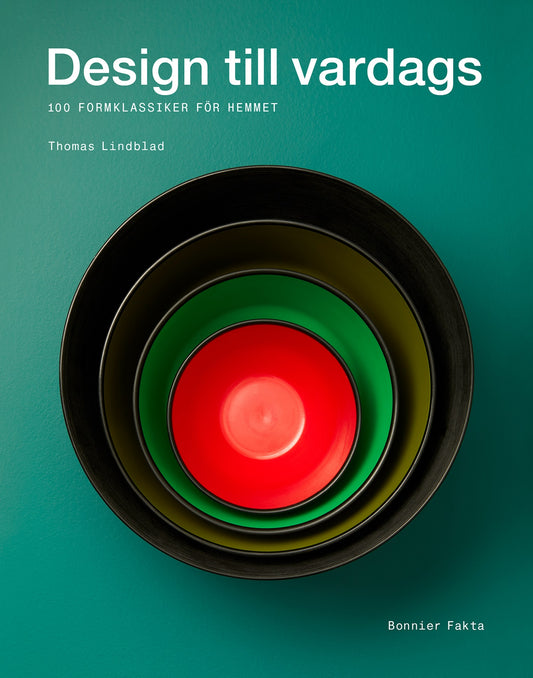 Design till vardags : 100 formklassiker för hemmet – E-bok
