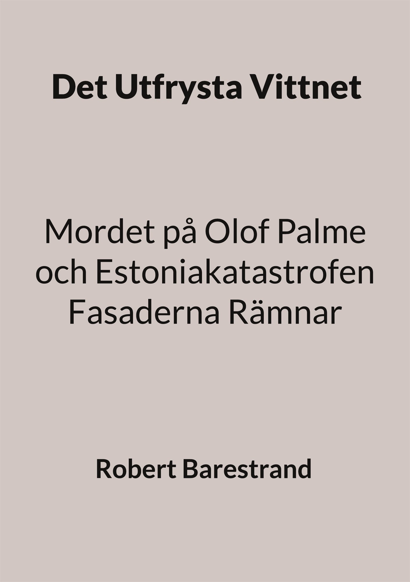 Det Utfrysta Vittnet: Mordet på Olof Palme och Estoniakatastrofen Fasaderna Rämnar – E-bok