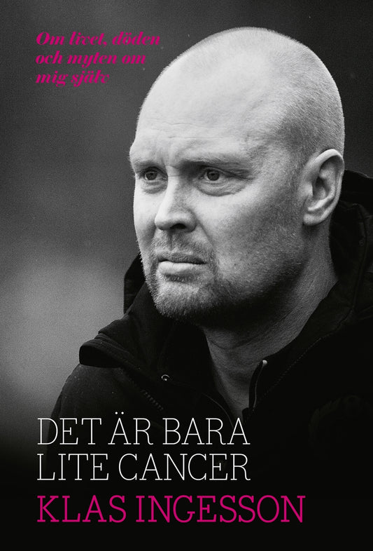 Det är bara lite cancer : om livet, döden och myten om mig själv – E-bok