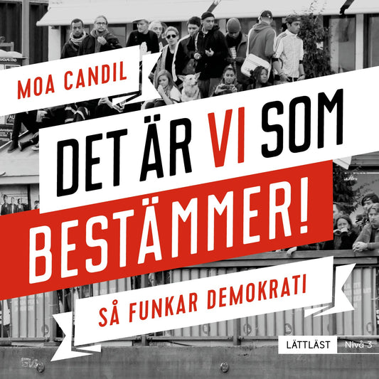 Det är vi som bestämmer! - Så funkar demokrati. Nivå 3 (lättläst) – Ljudbok