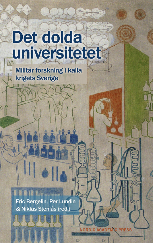 Det dolda universitetet : Militär forskning i kalla krigets Sverige – E-bok