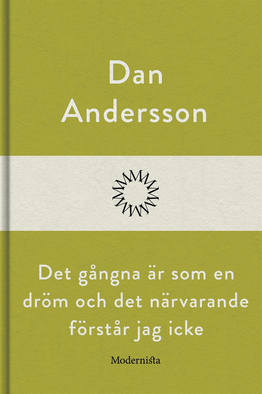 Det gångna är som en dröm och det närvarande förstår jag icke – E-bok
