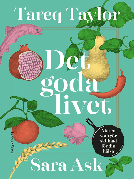 Det goda livet : maten som gör skillnad för din hälsa – E-bok