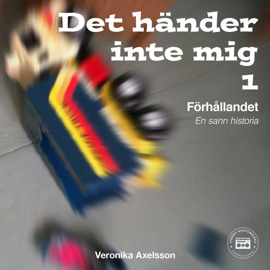 " Det händer inte mig, del 1: FÖRHÅLLANDET - En sann historia" – Ljudbok